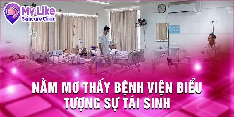 Nằm Mơ Thấy Bệnh Viện: Giải Mã Tâm Trí Sâu Kín 2 Nằm mơ thấy bệnh viện biểu tượng sự tái sinh