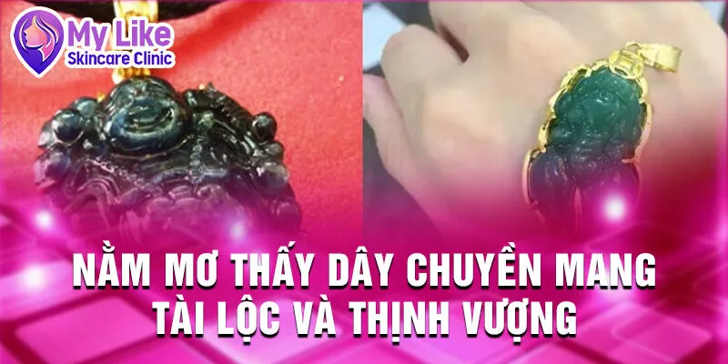 Nằm Mơ Thấy Dây Chuyền: Bí Ẩn Tương Lai Và Vận May 2 Nằm mơ thấy dây chuyền mang tài lộc và thịnh vượng